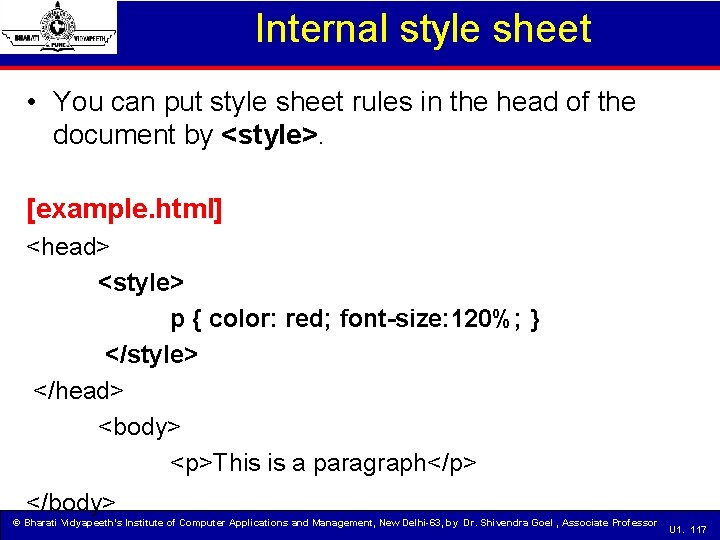 Internal style sheet • You can put style sheet rules in the head of