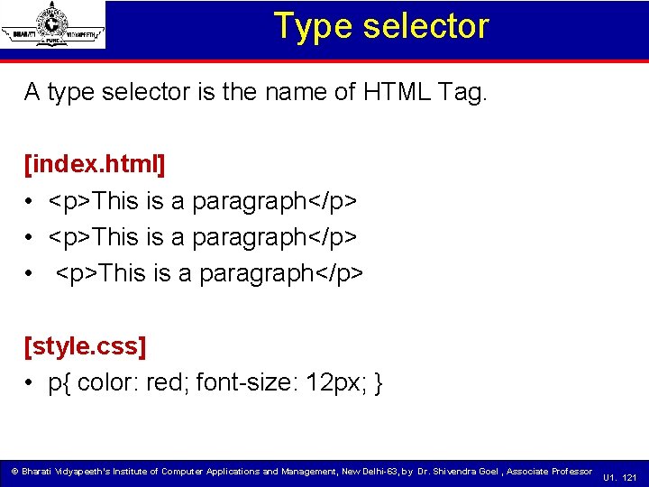 Type selector A type selector is the name of HTML Tag. [index. html] •