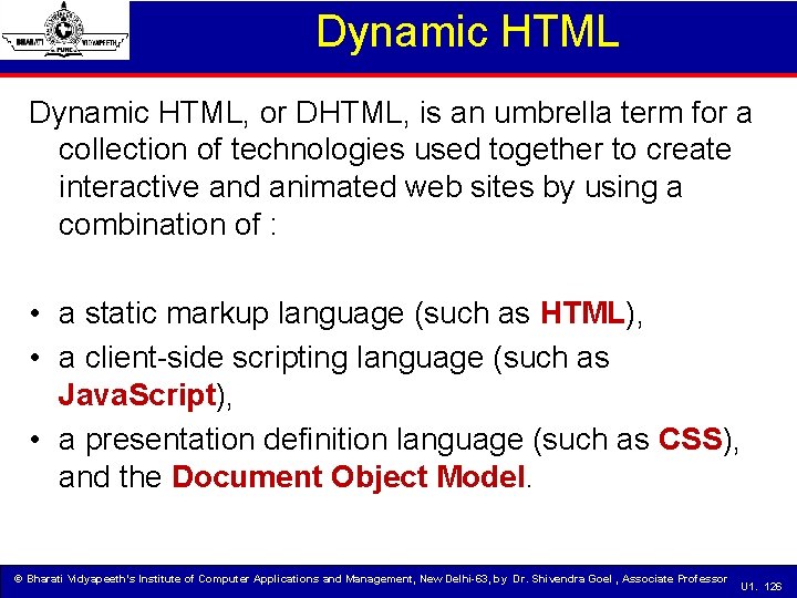 Dynamic HTML, or DHTML, is an umbrella term for a collection of technologies used