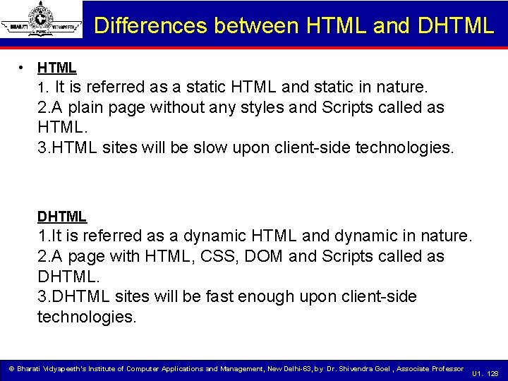 Differences between HTML and DHTML • HTML 1. It is referred as a static