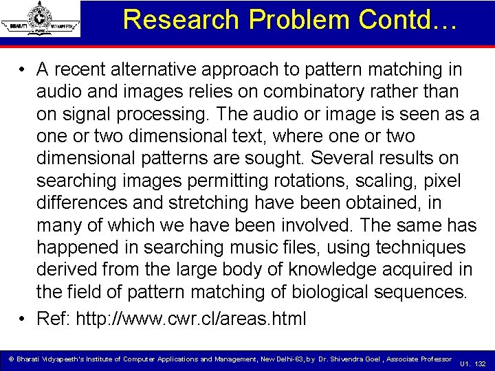 Research Problem Contd… • A recent alternative approach to pattern matching in audio and