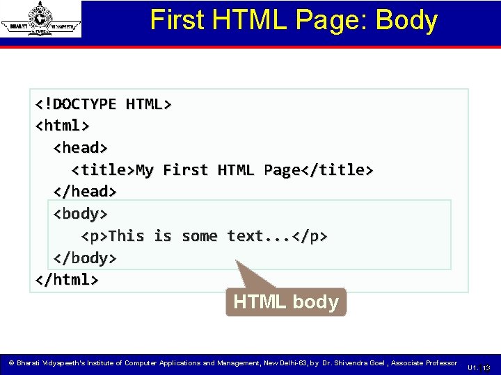 First HTML Page: Body <!DOCTYPE HTML> <html> <head> <title>My First HTML Page</title> </head> <body>