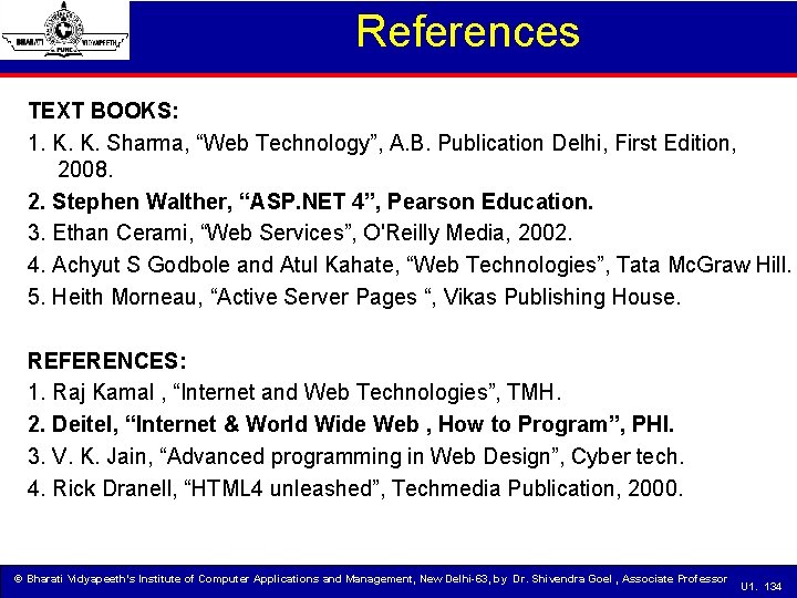 References TEXT BOOKS: 1. K. K. Sharma, “Web Technology”, A. B. Publication Delhi, First