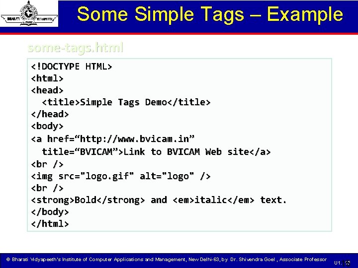 Some Simple Tags – Example some-tags. html <!DOCTYPE HTML> <html> <head> <title>Simple Tags Demo</title>