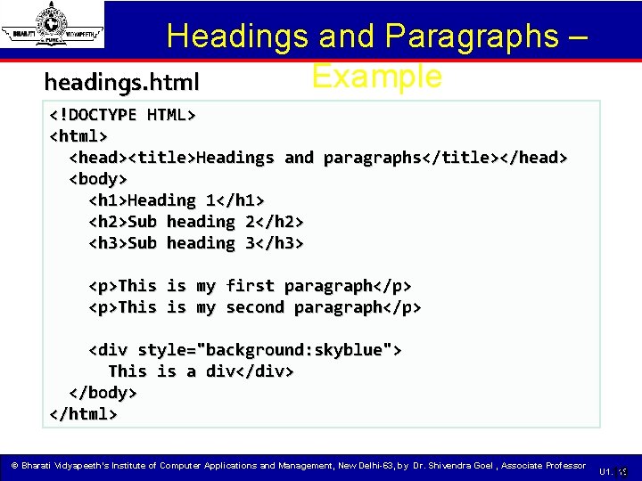 Headings and Paragraphs – Example headings. html <!DOCTYPE HTML> <html> <head><title>Headings and paragraphs</title></head> <body>