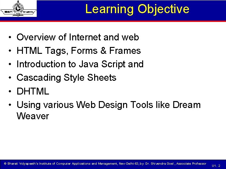 Learning Objective • • • Overview of Internet and web HTML Tags, Forms &