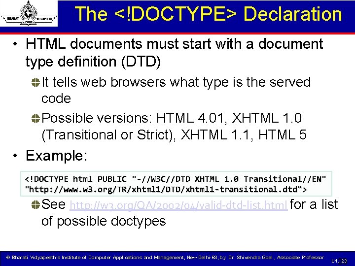 The <!DOCTYPE> Declaration • HTML documents must start with a document type definition (DTD)