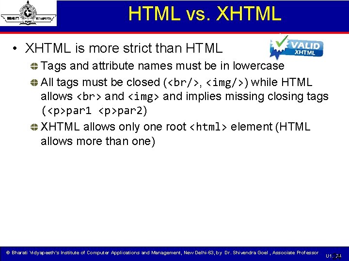 HTML vs. XHTML • XHTML is more strict than HTML Tags and attribute names