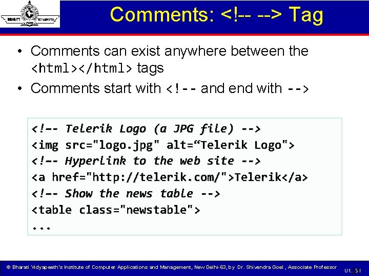 Comments: <!-- --> Tag • Comments can exist anywhere between the <html></html> tags •