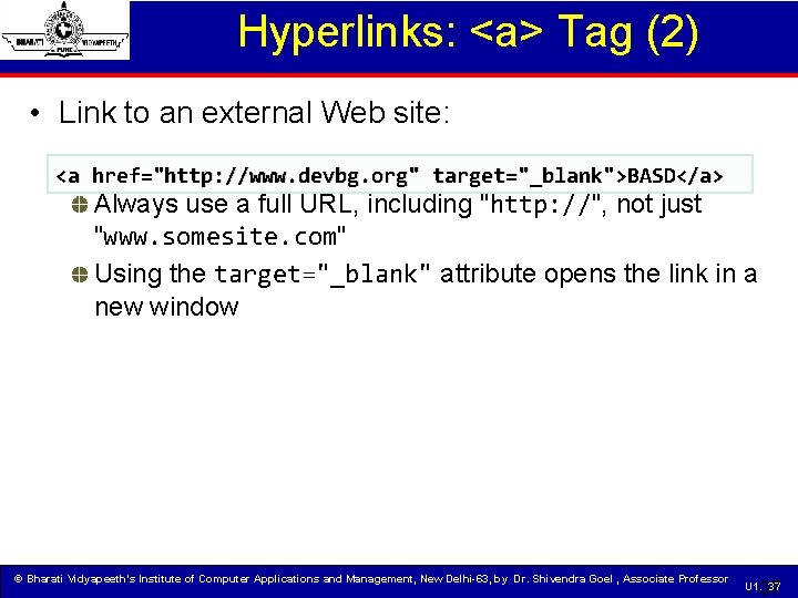 Hyperlinks: <a> Tag (2) • Link to an external Web site: <a href="http: //www.