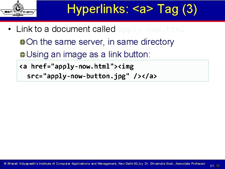 Hyperlinks: <a> Tag (3) • Link to a document called apply-now. html On the