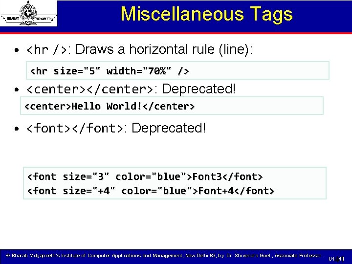 Miscellaneous Tags • <hr />: Draws a horizontal rule (line): <hr size="5" width="70%" />