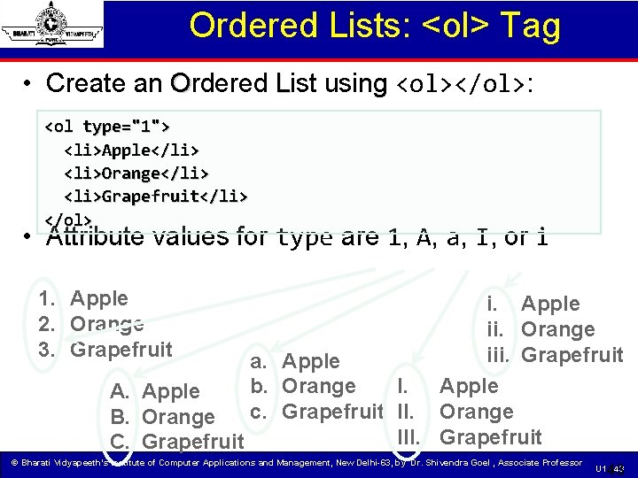 Ordered Lists: <ol> Tag • Create an Ordered List using <ol></ol>: <ol type="1"> <li>Apple</li>