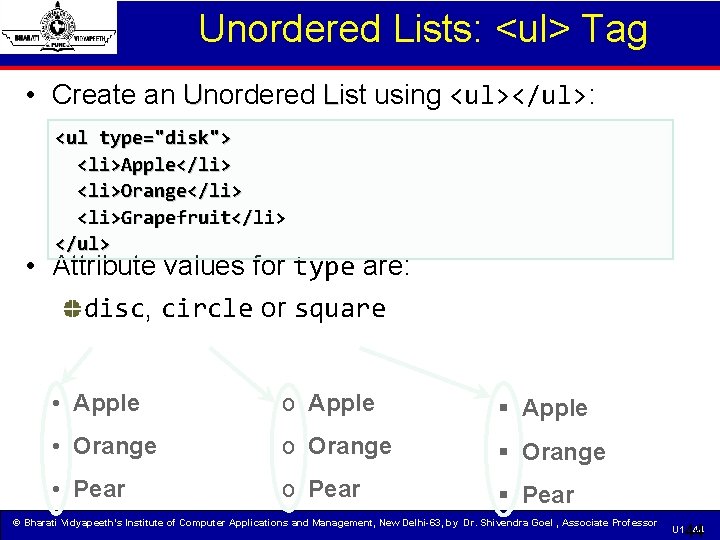 Unordered Lists: <ul> Tag • Create an Unordered List using <ul></ul>: <ul type="disk"> <li>Apple</li>