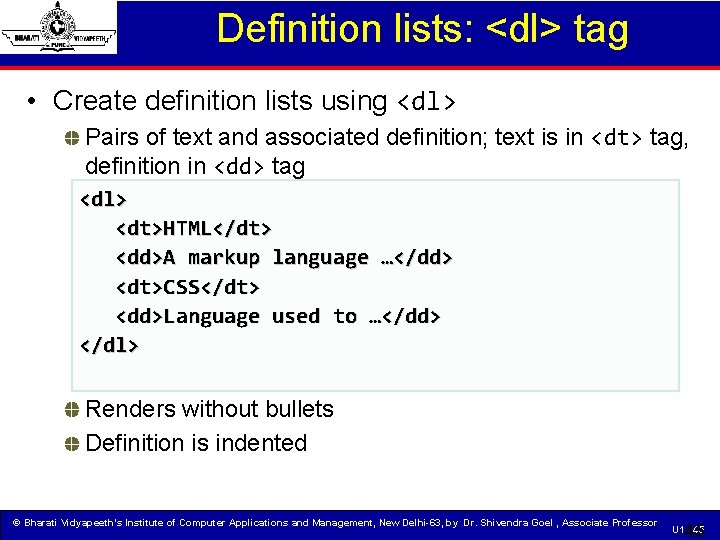 Definition lists: <dl> tag • Create definition lists using <dl> Pairs of text and