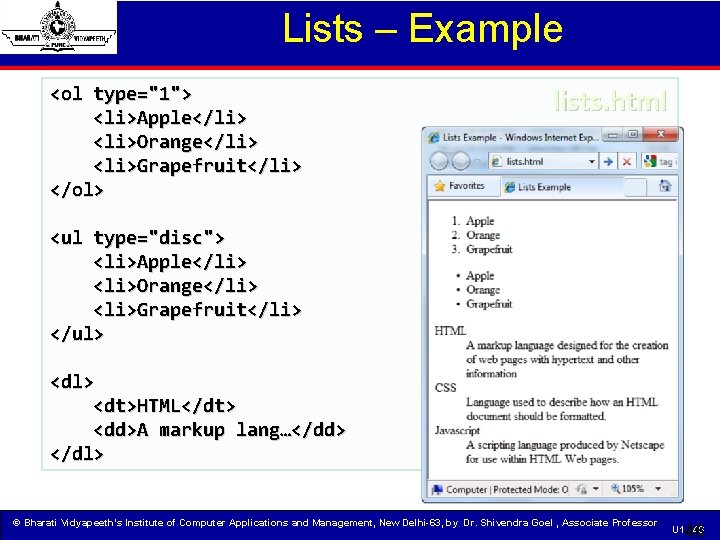 Lists – Example <ol type="1"> <li>Apple</li> <li>Orange</li> <li>Grapefruit</li> </ol> lists. html <ul type="disc"> <li>Apple</li>