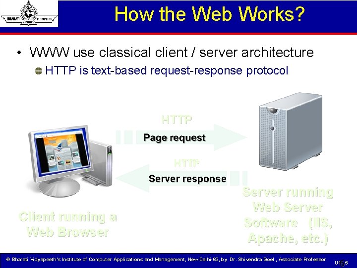 How the Web Works? • WWW use classical client / server architecture HTTP is