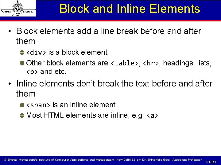 Block and Inline Elements • Block elements add a line break before and after