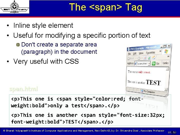 The <span> Tag • Inline style element • Useful for modifying a specific portion