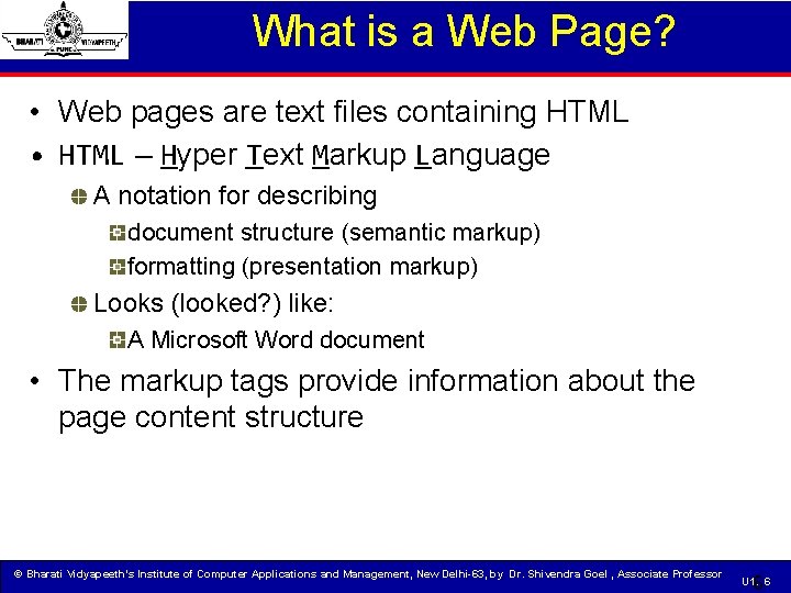 What is a Web Page? • Web pages are text files containing HTML •