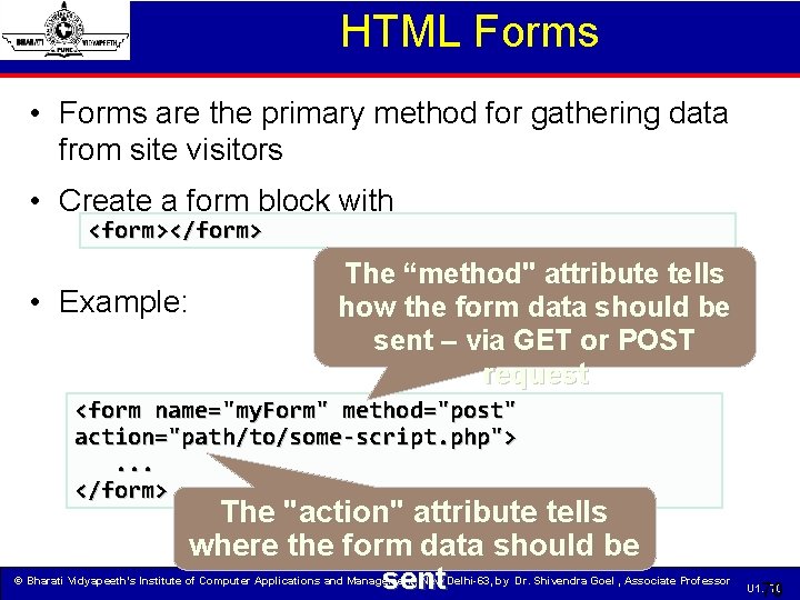 HTML Forms • Forms are the primary method for gathering data from site visitors