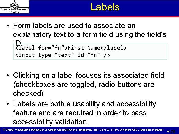 Labels • Form labels are used to associate an explanatory text to a form