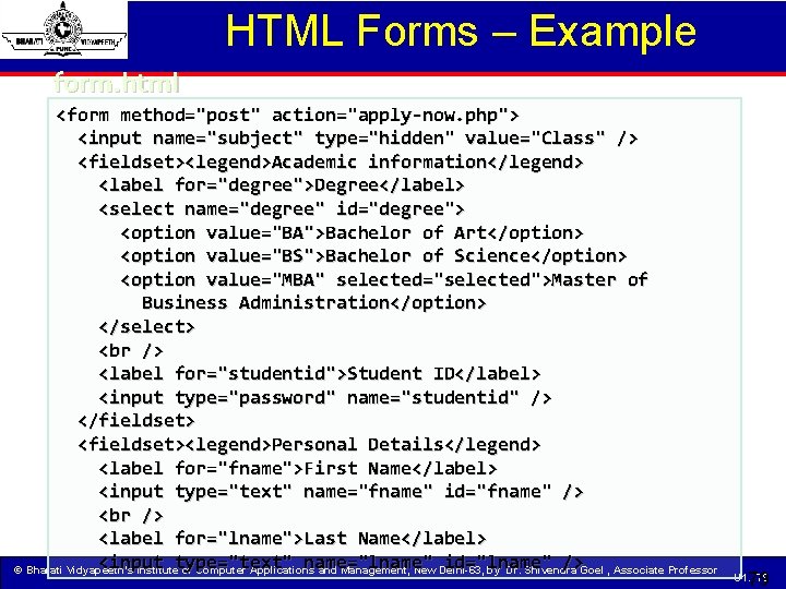 HTML Forms – Example form. html <form method="post" action="apply-now. php"> <input name="subject" type="hidden" value="Class"