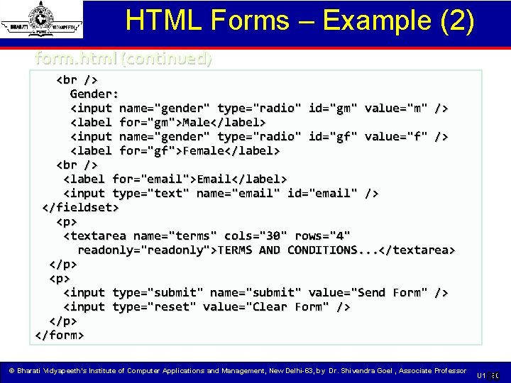 HTML Forms – Example (2) form. html (continued) Gender: <input name="gender" type="radio" id="gm" value="m"