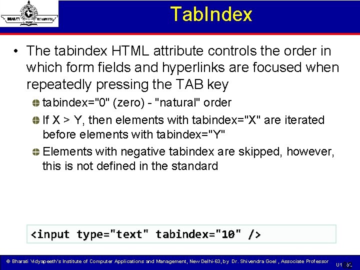 Tab. Index • The tabindex HTML attribute controls the order in which form fields