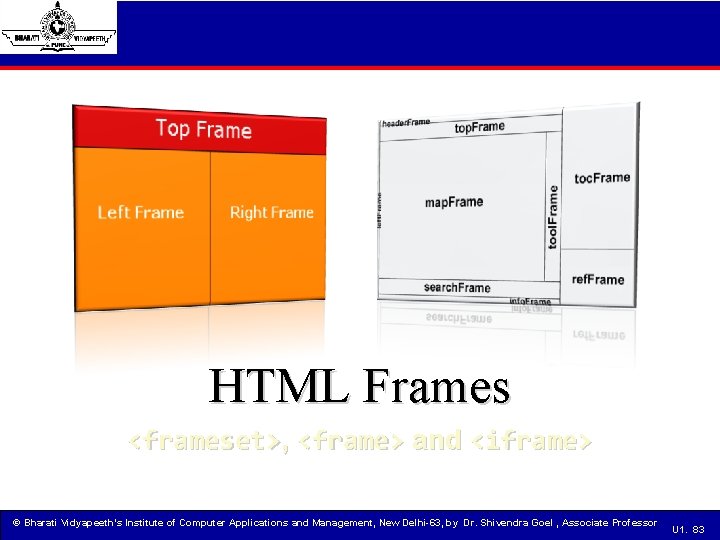 HTML Frames <frameset>, <frame> and <iframe> © Bharati Vidyapeeth’s Institute of Computer Applications and