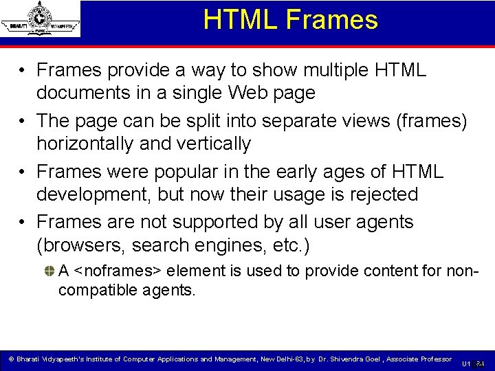 HTML Frames • Frames provide a way to show multiple HTML documents in a