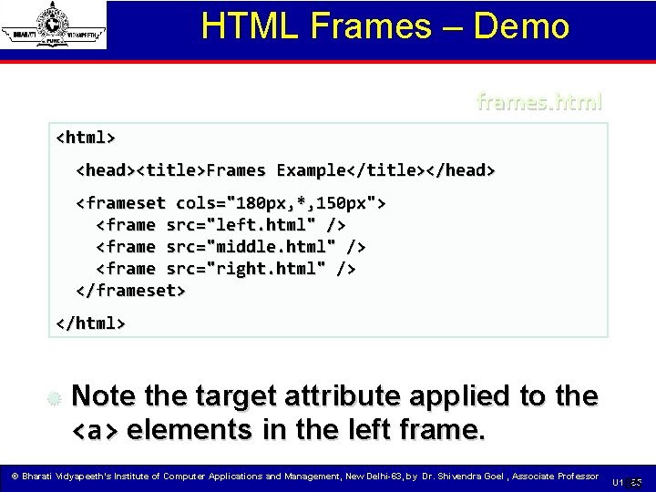 HTML Frames – Demo frames. html <html> <head><title>Frames Example</title></head> <frameset cols="180 px, *, 150