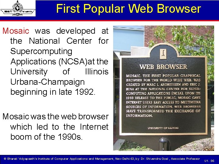 First Popular Web Browser Mosaic was developed at the National Center for Supercomputing Applications