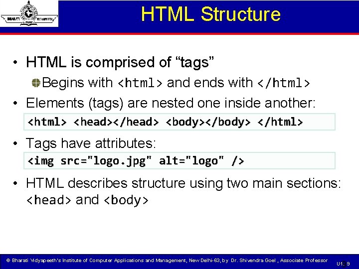 HTML Structure • HTML is comprised of “tags” Begins with <html> and ends with