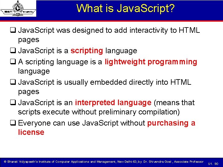 What is Java. Script? q Java. Script was designed to add interactivity to HTML