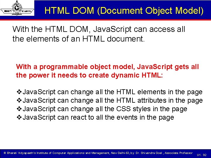 HTML DOM (Document Object Model) With the HTML DOM, Java. Script can access all