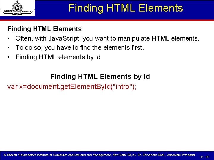 Finding HTML Elements • Often, with Java. Script, you want to manipulate HTML elements.