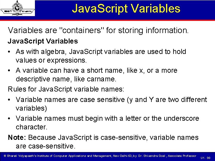 Java. Script Variables are "containers" for storing information. Java. Script Variables • As with