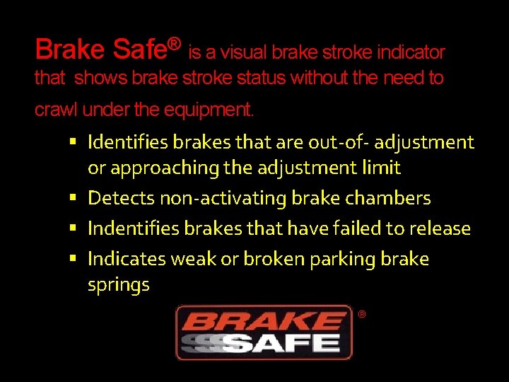 Brake Safe® is a visual brake stroke indicator that shows brake stroke status without