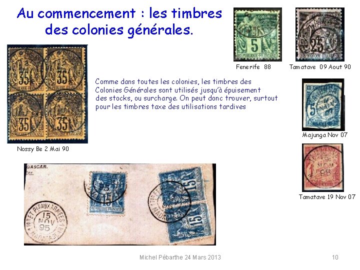 Au commencement : les timbres des colonies générales. Fenerife 88 Tamatave 09 Aout 90