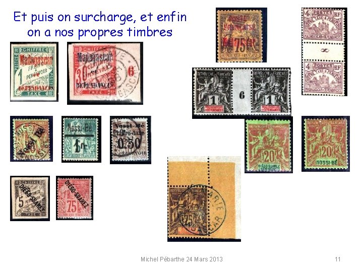 Et puis on surcharge, et enfin on a nos propres timbres Michel Pébarthe 24