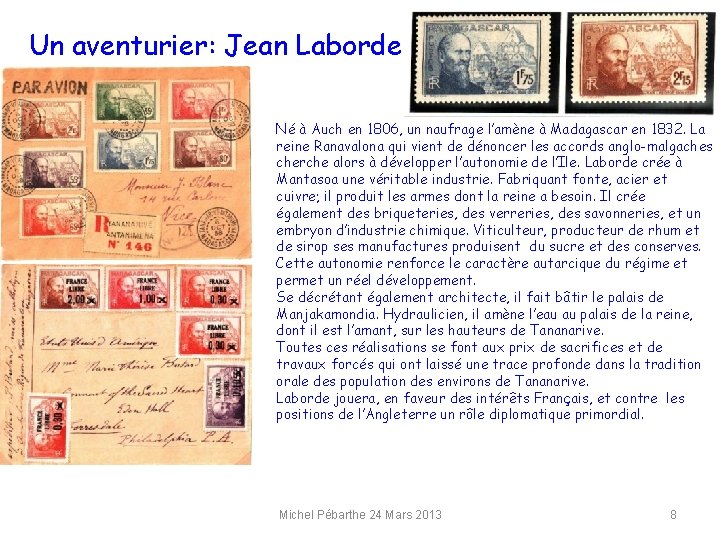 Un aventurier: Jean Laborde Né à Auch en 1806, un naufrage l’amène à Madagascar