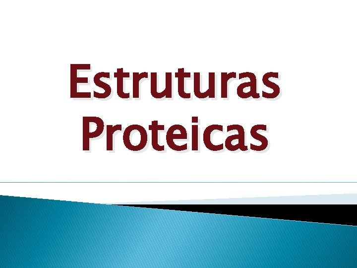 Estruturas Proteicas 