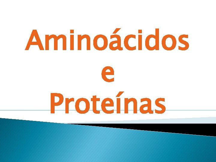 Aminoácidos e Proteínas 