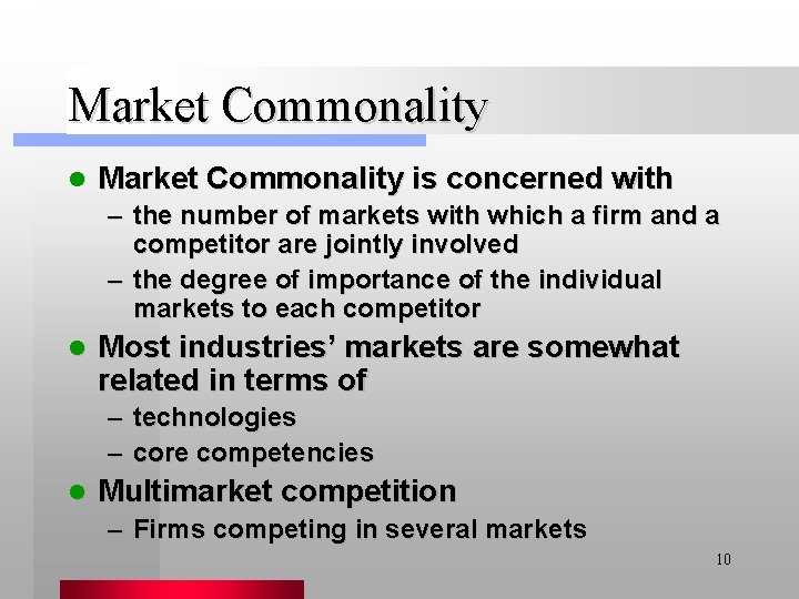 Market Commonality l Market Commonality is concerned with – the number of markets with