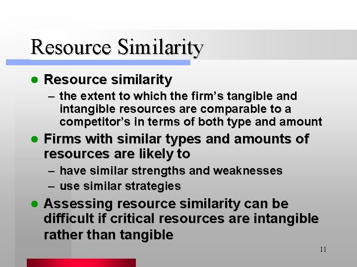 Resource Similarity l Resource similarity – the extent to which the firm’s tangible and