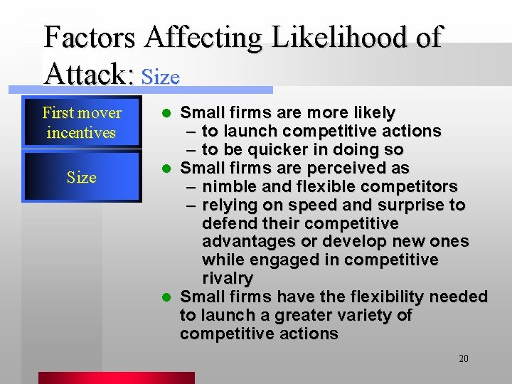 Factors Affecting Likelihood of Attack: Size First mover incentives Size Small firms are more