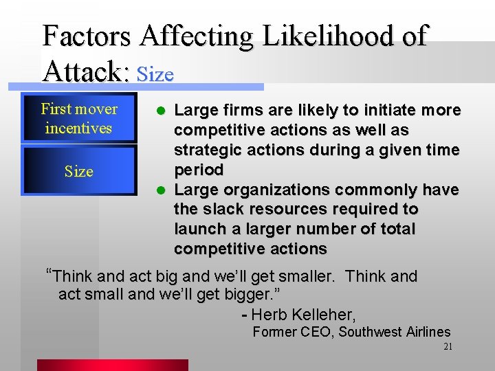 Factors Affecting Likelihood of Attack: Size First mover incentives Size Large firms are likely