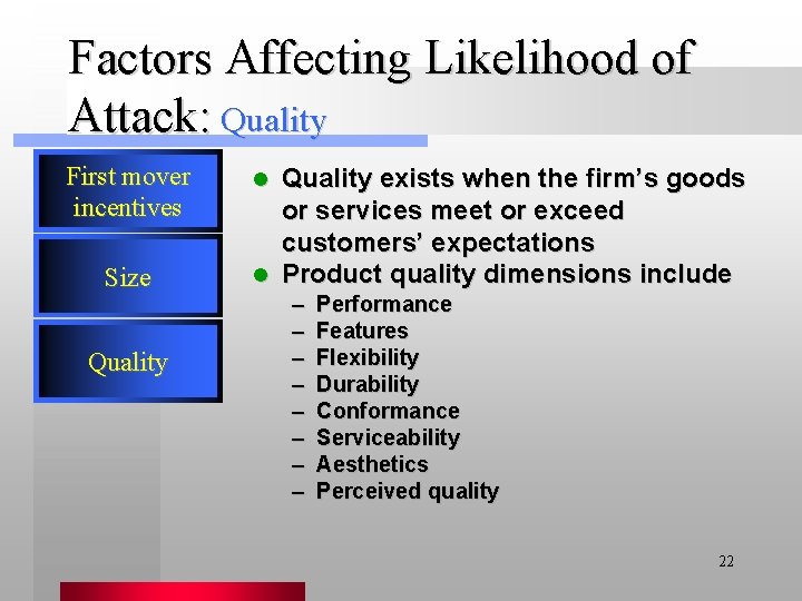 Factors Affecting Likelihood of Attack: Quality First mover incentives Size Quality exists when the