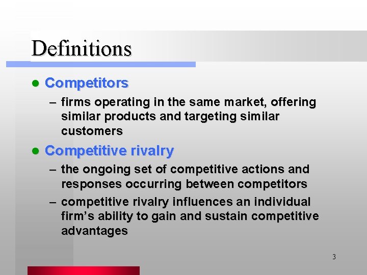 Definitions l Competitors – firms operating in the same market, offering similar products and